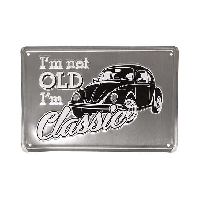 I'm Not Old I'm Classic Metal Sign